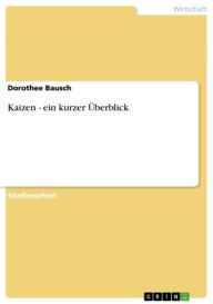 Title: Kaizen - ein kurzer Überblick: ein kurzer Überblick, Author: Dorothee Bausch