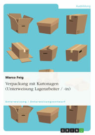 Title: Verpackung mit Kartonagen (Unterweisung Lagerarbeiter / -in), Author: Marco Feig