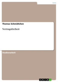 Title: Vertragsfreiheit, Author: Thomas Schmidtchen