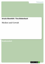 Title: Medien und Gewalt, Author: Ursula Ebenhöh