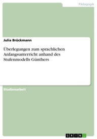 Title: Überlegungen zum sprachlichen Anfangsunterricht anhand des Stufenmodells Günthers, Author: Julia Brückmann