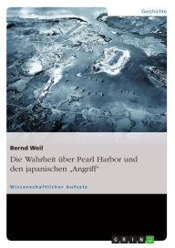 Title: Die Wahrheit über Pearl Harbor und den japanischen 'Angriff', Author: Bernd Weil