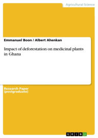 Title: Impact of deforestation on medicinal plants in Ghana, Author: Emmanuel Boon