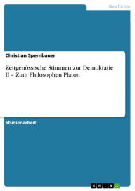 Title: Zeitgenössische Stimmen zur Demokratie II - Zum Philosophen Platon: Zum Philosophen Platon, Author: Christian Spernbauer