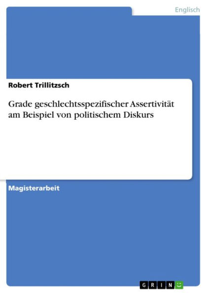 Grade geschlechtsspezifischer Assertivität am Beispiel von politischem Diskurs