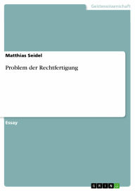 Title: Problem der Rechtfertigung, Author: Matthias Seidel