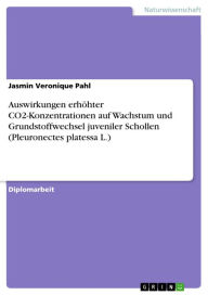 Title: Auswirkungen erhöhter CO2-Konzentrationen auf Wachstum und Grundstoffwechsel juveniler Schollen (Pleuronectes platessa L.), Author: Jasmin Veronique Pahl