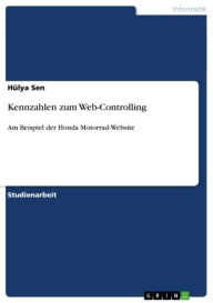 Title: Kennzahlen zum Web-Controlling: Am Beispiel der Honda Motorrad-Website, Author: Hülya Sen