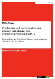 Title: Problematik und Notwendigkeit von internen Zielsetzungs- und Evaluationsprozessen in NPO's: Untersuchung am Beispiel des Vereins-/ Straßenmagazins 'draußen! e.V.' aus Münster, Author: Malte Koppe