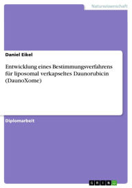 Title: Entwicklung eines Bestimmungsverfahrens für liposomal verkapseltes Daunorubicin (DaunoXome), Author: Daniel Eikel