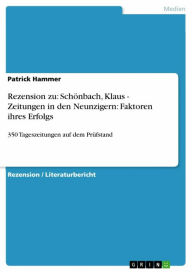 Title: Rezension zu: Schönbach, Klaus - Zeitungen in den Neunzigern: Faktoren ihres Erfolgs: 350 Tageszeitungen auf dem Prüfstand, Author: Patrick Hammer