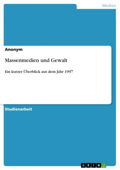 Massenmedien und Gewalt: Ein kurzer Überblick aus dem Jahr 1997