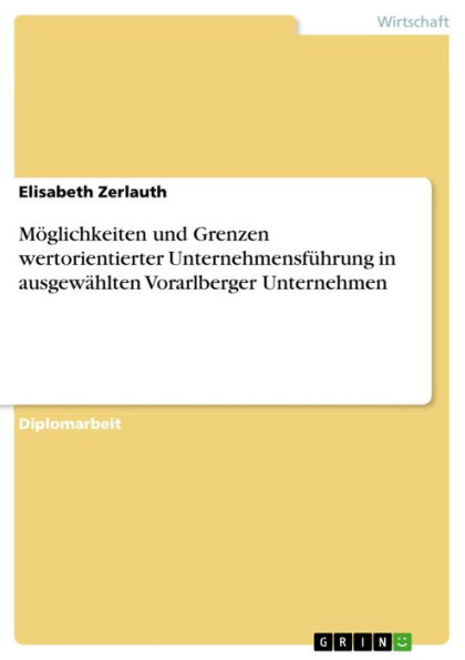 Möglichkeiten und Grenzen wertorientierter Unternehmensführung in ausgewählten Vorarlberger Unternehmen