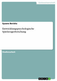 Title: Entwicklungspsychologische Spielzeugerforschung, Author: Syzane Berisha