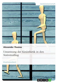 Title: Umsetzung der Kinästhetik in den Stationsalltag, Author: Alexander Thomas