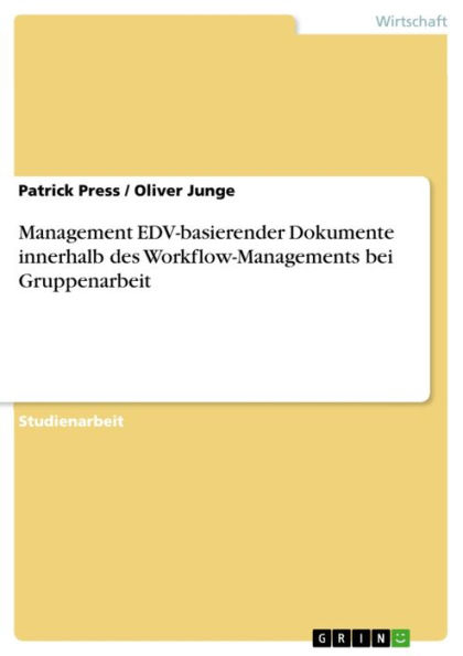 Management EDV-basierender Dokumente innerhalb des Workflow-Managements bei Gruppenarbeit