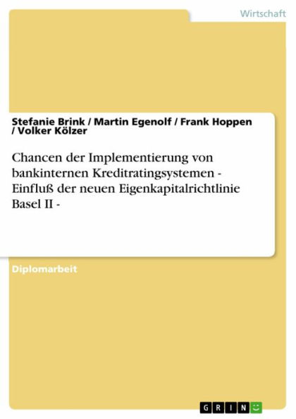 Chancen der Implementierung von bankinternen Kreditratingsystemen - Einfluß der neuen Eigenkapitalrichtlinie Basel II -: Einfluß der neuen Eigenkapitalrichtlinie Basel II -