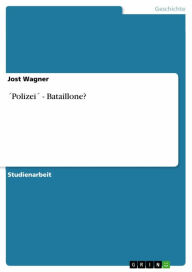 Title: ´Polizei´ - Bataillone?, Author: Jost Wagner