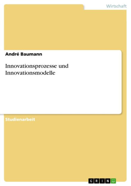 Innovationsprozesse und Innovationsmodelle