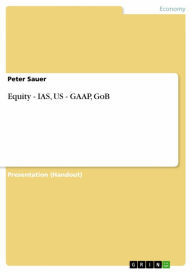 Title: Equity - IAS, US - GAAP, GoB: IAS, US - GAAP, GoB, Author: Peter Sauer