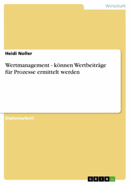 Wertmanagement - können Wertbeiträge für Prozesse ermittelt werden: können Wertbeiträge für Prozesse ermittelt werden