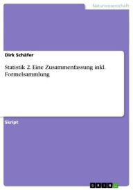 Title: Statistik 2. Eine Zusammenfassung inkl. Formelsammlung, Author: Dirk Schäfer