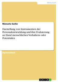 Title: Darstellung von Instrumenten der Personalentwicklung und ihre Evaluierung an Hand menschlichen Verhaltens oder Potentialen, Author: Manuela Garbe