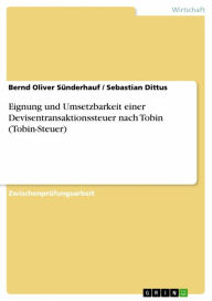 Title: Eignung und Umsetzbarkeit einer Devisentransaktionssteuer nach Tobin (Tobin-Steuer), Author: Bernd Oliver Sünderhauf