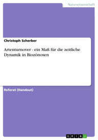 Title: Artenturnover - ein Maß für die zeitliche Dynamik in Biozönosen: ein Maß für die zeitliche Dynamik in Biozönosen, Author: Christoph Scherber