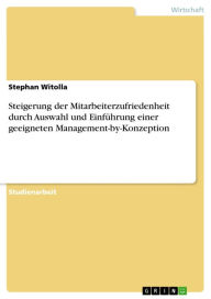 Title: Steigerung der Mitarbeiterzufriedenheit durch Auswahl und Einführung einer geeigneten Management-by-Konzeption, Author: Stephan Witolla