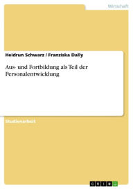 Title: Aus- und Fortbildung als Teil der Personalentwicklung, Author: Heidrun Schwarz