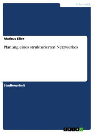 Title: Planung eines strukturierten Netzwerkes, Author: Markus Eßer
