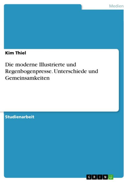 Die moderne Illustrierte und Regenbogenpresse. Unterschiede und Gemeinsamkeiten: Unterschiede und Gemeinsamkeiten