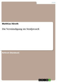 Title: Die Verständigung im Strafprozeß, Author: Matthias Höreth