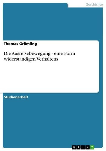 Die Ausreisebewegung - eine Form widerständigen Verhaltens: eine Form widerständigen Verhaltens