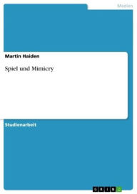 Title: Spiel und Mimicry, Author: Martin Haiden