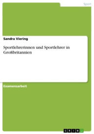 Title: Sportlehrerinnen und Sportlehrer in Großbritannien, Author: Sandra Viering