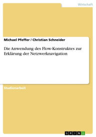 Title: Die Anwendung des Flow-Konstruktes zur Erklärung der Netzwerknavigation, Author: Michael Pfeffer