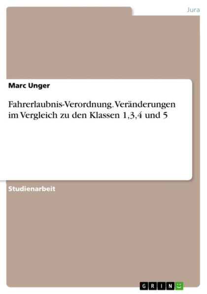 Fahrerlaubnis-Verordnung. Veränderungen im Vergleich zu den Klassen 1,3,4 und 5