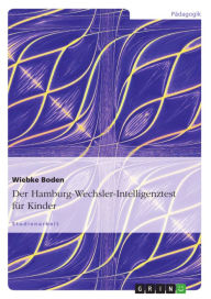 Title: Der Hamburg-Wechsler-Intelligenztest für Kinder: Eine Analyse, Author: Wiebke Boden