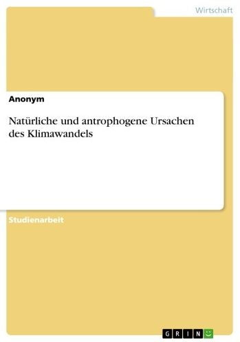 Natürliche und antrophogene Ursachen des Klimawandels