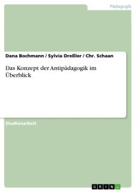 Title: Das Konzept der Antipädagogik im Überblick, Author: Dana Bochmann