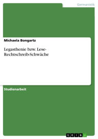 Title: Legasthenie bzw. Lese- Rechtschreib-Schwäche, Author: Michaela Bongartz