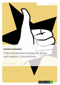 Title: Unternehmensbewertung für kleine und mittlere Unternehmen, Author: Carmen Gutmann