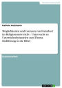 Möglichkeiten und Grenzen von Freiarbeit im Religionsunterricht - Untersucht an Unterrichtsbeispielen zum Thema Einführung in die Bibel: Untersucht an Unterrichtsbeispielen zum Thema Einführung in die Bibel