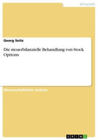 Title: Die steuerbilanzielle Behandlung von Stock Options, Author: Georg Seitz