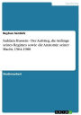 Saddam Hussein - Der Aufstieg, die Anfänge seines Regimes sowie die Anatomie seiner Macht, 1964-1980: Der Aufstieg, die Anfänge seines Regimes sowie die Anatomie seiner Macht, 1964-1980