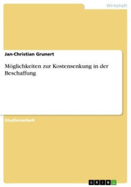 Title: Möglichkeiten zur Kostensenkung in der Beschaffung, Author: Jan-Christian Grunert