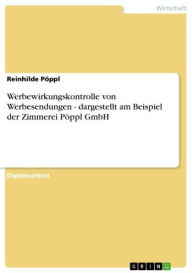 Title: Werbewirkungskontrolle von Werbesendungen - dargestellt am Beispiel der Zimmerei Pöppl GmbH: dargestellt am Beispiel der Zimmerei Pöppl GmbH, Author: Reinhilde Pöppl