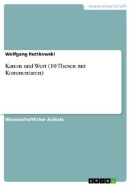 Title: Kanon und Wert (10 Thesen mit Kommentaren), Author: Wolfgang Ruttkowski